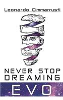 Never stop dreaming. EVO