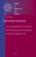 God in the Courtroom: The Transformation of Courtroom Oath and Perjury Between Islamic and Franco-Egyptian Law