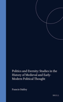 Politics and Eternity: Studies in the History of Medieval and Early-Modern Political Thought