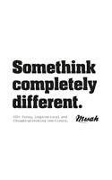 Something Completely Different: 100+ Funny, Inspirational and