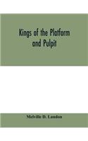 Kings of the platform and pulpit