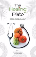 The Healing Plate Exploring the Crucial Role of Diet in Managing and Preventing Various Disease