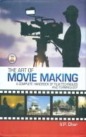 The art of movie making a complete handbook of film techniques and terminilogy