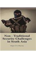 Non - Traditional Security Challenges in South Asia
