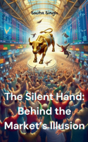 Silent Hand: Behind the Market's Illusion