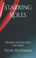 Starring Roles: Women in Film and the Bible