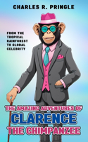 Amazing Adventures of Clarence the Chimpanzee