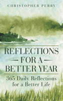 Reflections for a Better Year: 365 Daily Reflections for a Better Life