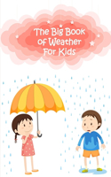 The Big Book Of Weather For Kids: The Big Book Of Weather