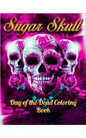 Sugar Skull Day of the Dead Coloring Book: Best Coloring Book with Beautiful Gothic Women, Fun Skull Designs and Easy Patterns for Relaxation