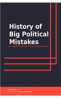 History of Big Political Mistakes