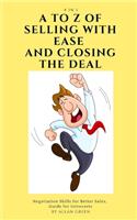 A to Z of Selling with Ease and Closing the Deal