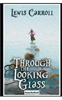 Through the Looking Glass "The Annotated & Complete Unabridged Version" (Children Book)
