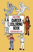 Hand Drawn Career Coloring Book For Kids Ages 4-8: Large Print Coloring Pages Of Great Careers Children Can Have When They Grow Up