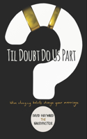 Til Doubt Do Us Part