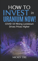 How To Invest In Uranium Now!