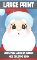 Large Print Christmas Color By Number Kids Coloring Book: A Great Way To Color For Relaxation And Stress Relief. Christmas Coloring Book for Kids Ages 4-8.