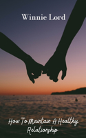 How To Maintain A Healthy Relationship