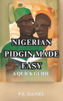 Nigerian pidgin made easy: A quick guide
