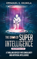 The Dawn of Superintelligence: A Thrilling Odyssey into Singularity and Artificial Intelligence