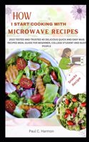 How I Start Cooking with Microwave Recipes