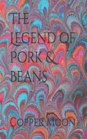 The Legend of Pork & Beans