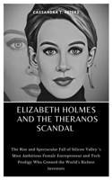 Elizabeth Holmes and the Theranos Scandal