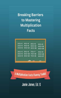 Breaking Barriers to Mastering Multiplication Facts