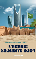 Guide de Voyage Pour l'Arabie Saoudite 2024