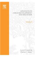 Adv in Child Development &Behavior V 3: (3 Advances in Child Development and Behavior)