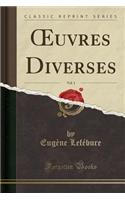Oeuvres Diverses, Vol. 1 (Classic Reprint)