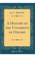 A History of the University of Oxford (Classic Reprint)