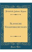 Slavische Volkforschungen (Classic Reprint)