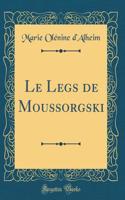 Le Legs de Moussorgski (Classic Reprint)