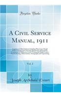 A Civil Service Manual, 1911, Vol. 2: English and Allied Subjects Including Plain Copy, Rough Draft, Copying and Correcting Manuscript, Punctuation, Comparison of Addresses, Letter Writing and Model Letters, Report Writing, Abbreviations, Stenograp: English and Allied Subjects Including Plain Copy, Rough Draft, Copying and Correcting Manuscript, Punctuation, Comparison of Addresses, Letter Writi