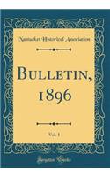 Bulletin, 1896, Vol. 1 (Classic Reprint)
