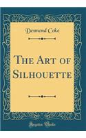The Art of Silhouette (Classic Reprint)