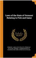 Laws of the State of Vermont Relating to Fish and Game