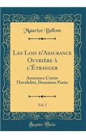 Les Lois D'Assurance Ouvriï¿½re ï¿½ L'ï¿½tranger, Vol. 3: Assurance Contre L'Invaliditï¿½, Deuxiï¿½me Partie (Classic Reprint): Assurance Contre L'Invaliditï¿½, Deuxiï¿½me Partie (Classic Reprint)