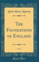 The Foundations of England, Vol. 2 (Classic Reprint)