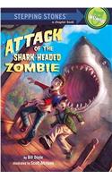 Attack of the Shark-Headed Zombie: (Stepping Stones: A Chapter Book: Humor)