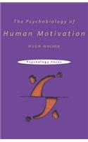 The Psychobiology of Human Motivation