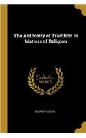 The Authority of Tradition in Matters of Religion