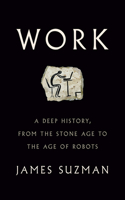 Work: A Deep History, from the Stone Age to the Age of Robots