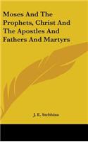 Moses And The Prophets, Christ And The Apostles And Fathers And Martyrs