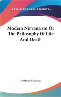 Modern Nirvanaism Or The Philosophy Of Life And Death