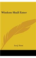 Wisdom Shall Enter: (English)