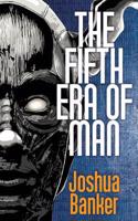 Fifth Era of Man