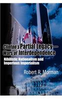 Clinton's Partial Legacy - Wars of Interdependence