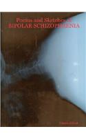 Poems and Sketches of BIPOLAR SCHIZOPHRENIA